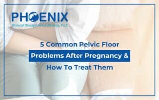 5 Common Pelvic Floor Problems After Pregnancy & How To Treat Them