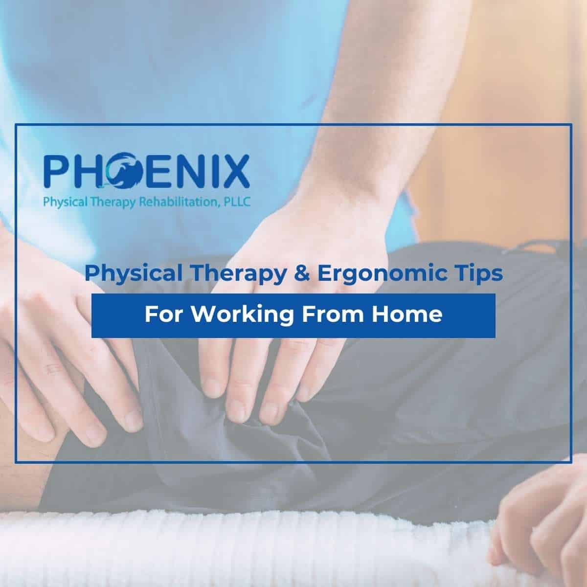 Physical Therapy & Ergonomic Tips For Working From Home