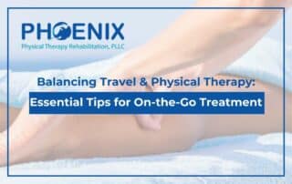 Balancing Travel & Physical Therapy: Essential Tips for On-the-Go Treatment