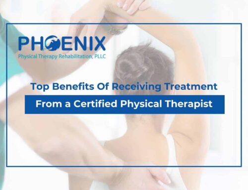 Top Benefits Of Receiving Treatment From a Certified Physical Therapist